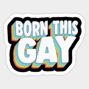 BORN THIS GAY - Pride Rainbow Typography Design Sticker